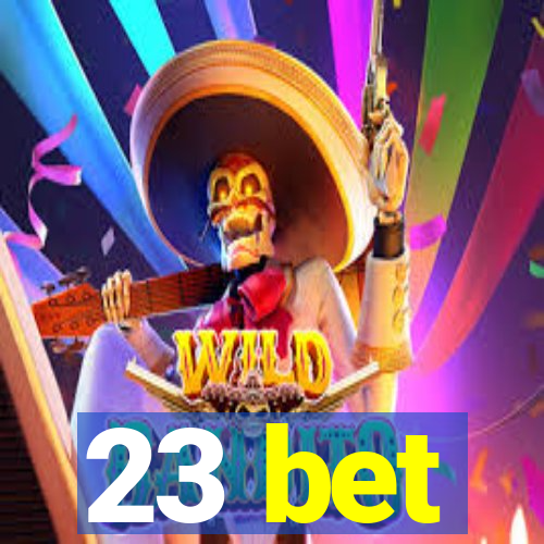 23 bet